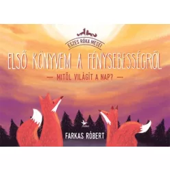   Farkas Róbert - Első könyvem a fénysebességről - Mitől világít a Nap?