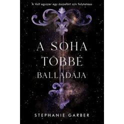   A soha többé balladája - Volt egyszer egy összetört szív 2. - Stephanie Garber