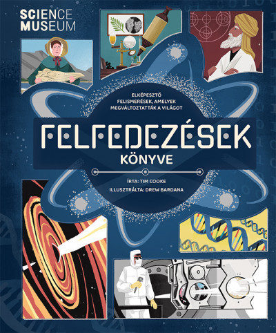 Felfedezések könyve - Elképesztő felismerések, amelyek megváltoztatták a világot -Tim Cooke