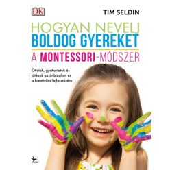   Hogyan nevelj boldog gyereket - A Montessori-módszer -Tim Seldin