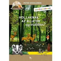   Hol laknak az állatok az erdőben? - Peter Wohlleben (már nem kötött áras)