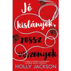  Jó kislányok, rossz viszonyok - Jó kislányok kézikönyve gyilkossághoz 2. - Holly Jackson