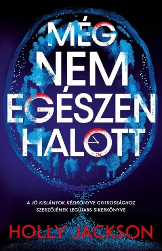 Még nem egészen halott - Holly Jackson (már nem kötött áras)