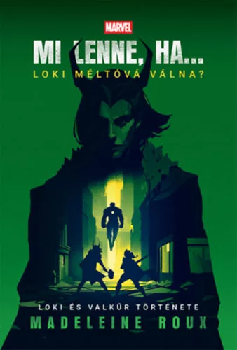 Mi lenne, ha... Loki méltóvá válna? - Loki és Valkűr története - Roux, Madeleine (kötött áras)