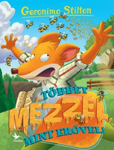 Többet mézzel, mint erővel! - Mulatságos történetek - Geronimo Stilton (kötött áras) 
