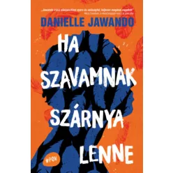   Ha szavamnak szárnya lenne - Danielle Jawando (kötött áras) 