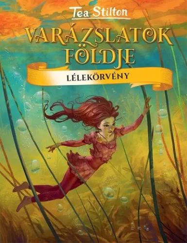 Lélekörvény - Varázslatok Földje - Tea Stilton (kötött áras) 