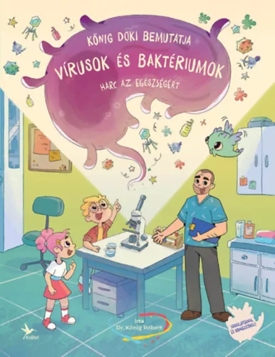 Vírusok és baktériumok - Harc az egészségért - Kőnig Róbert 
