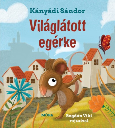 Kányádi Sándor - Világlátott egérke