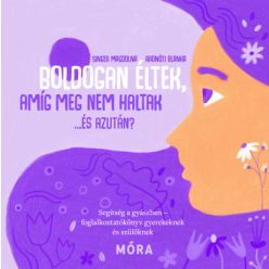   Boldogan éltek, míg meg nem haltak... És azután? - Singer Magdolna