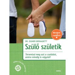   Dr. Eigner Bernadett - Szülő születik - Teremtsd meg azt a családot, amire mindig is vágytál!