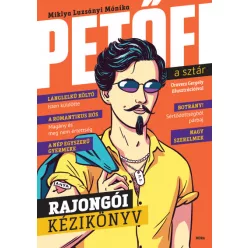   Petőfi, a sztár - Rajongói kézikönyv - Miklya Luzsányi Mónika