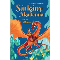   Sárkány Akadémia - Tomas és Vasbőrű - Alastair Chisholm