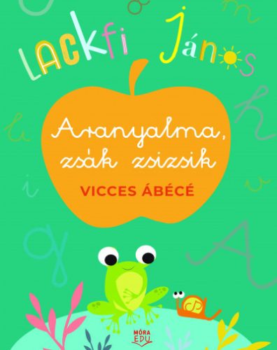 Aranyalma, zsák zsizsik - Vicces ábécé - Lackfi János