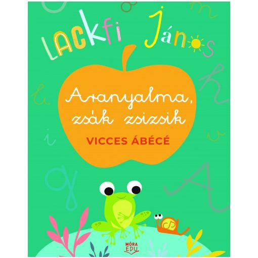 Aranyalma, zsák zsizsik - Vicces ábécé - Lackfi János