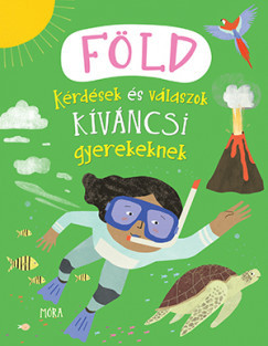 Föld - Kérdések és válaszok kíváncsi gyerekeknek- Camilla De La Bédoyére - Philip Steele