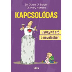   Kapcsolódás - Gyógyító erő a nevelésben -Dr. Mary Hartzell - Dr. Daniel J. Siegel