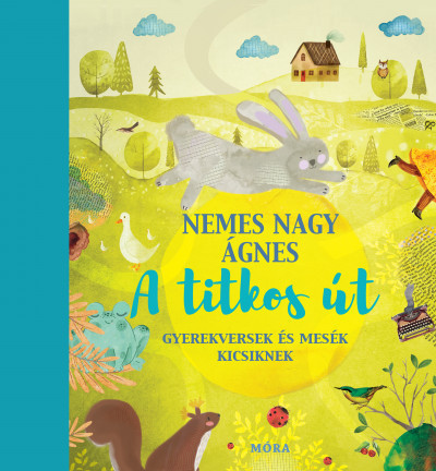 Nemes Nagy Ágnes - A titkos út - Gyerekversek és mesék