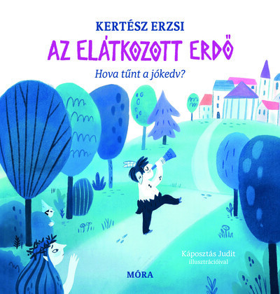 Az elátkozott erdő - Hova tűnt a jókedv? -  Kertész Erzsi