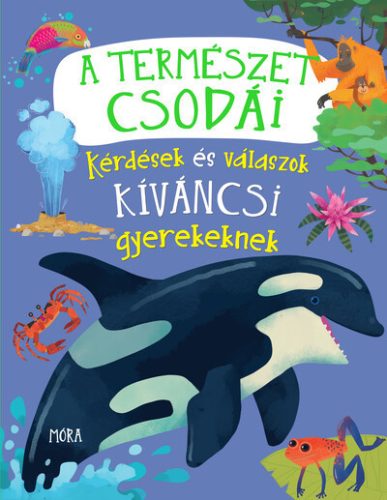 A természet csodái - Kérdések és válaszok kíváncsi gyerekeknek (kötött áras)