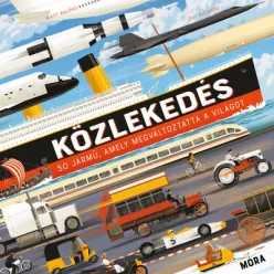   Közlekedés - 50 jármű, amely megváltoztatta a világot -  Matt Ralphs
