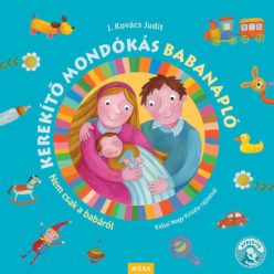   Kerekítő mondókás babanapló - Nem csak babákról  - J. Kovács Judit