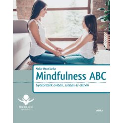   Mindfulness ABC - Gyakorlatok oviban, suliban és otthon  - Mellár Mezei Anita