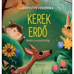 Kerek erdő - Mesék tavasztól télig -  Gertheis Veronika