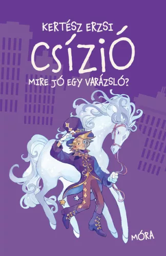 Csízió - Mire jó egy varázsló? - Kertész Erzsi (kötött áras) 