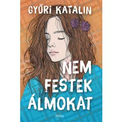 Nem festek álmokat - Győri Katalin (kötött áras) 