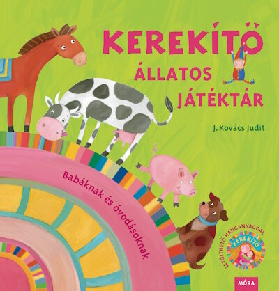 Kerekítő - Állatos Játéktár - J. Kovács Judit (kötött áras) 