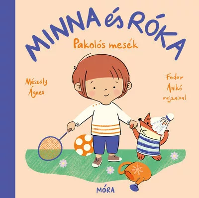 Minna és Róka - Pakolós mesék - Mészöly Ágnas