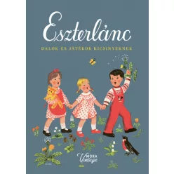   Eszterlánc - Dalok és játékok kicsinyeknek - Forrai Katalin