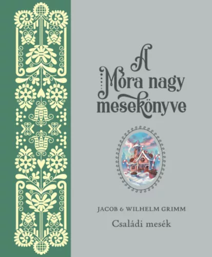 A Móra nagy mesekönyve 2. - Családi mesék .  Jacob Grimm (kötött áras) 
