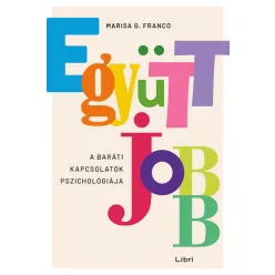   Marisa G. Franco - Együtt jobb - A baráti kapcsolatok pszichológiája