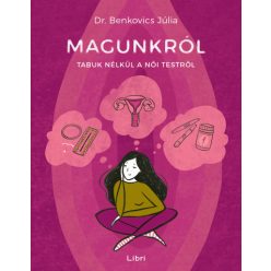   Dr. Benkovics Júlia - Magunkról - Tabuk nélkül a női testről