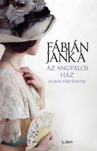 Fábián Janka - Az angyalos ház és más történetek