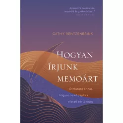 Hogyan írjunk memoárt - Cathy Rentzenbrink