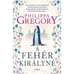 A fehér királyné - Philippa Gregory 
