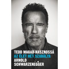 Arnold Schwarzenegger-  Tedd magad hasznossá