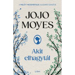 Akit elhagytál -  Jojo Moyes (kötött áras) 