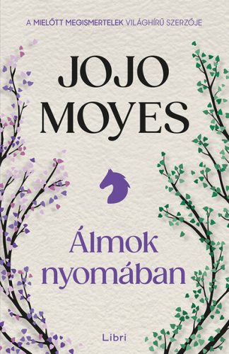 Álmok nyomában - Jojo Moyes (kötött áras)