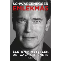   Arnold Schwarzenegger - Emlékmás - Életem hihetetlen, de igaz története