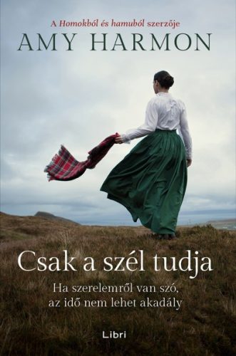 Amy Harmon -  Csak a szél tudja - Ha szerelemről van szó, az idő nem lehet akadály