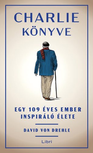 Charlie könyve - Egy 109 éves ember inspiráló élete David von Drehle