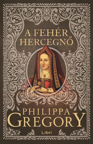 A fehér hercegnő  - Philippa Gregory