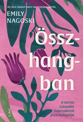 Összhangban - A tartós szexuális kapcsolatok pszichológiája -  Emily Nagoski