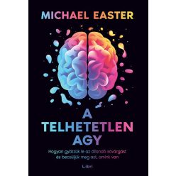 A telhetetlen agy - Michael Easter (kötött áras) 