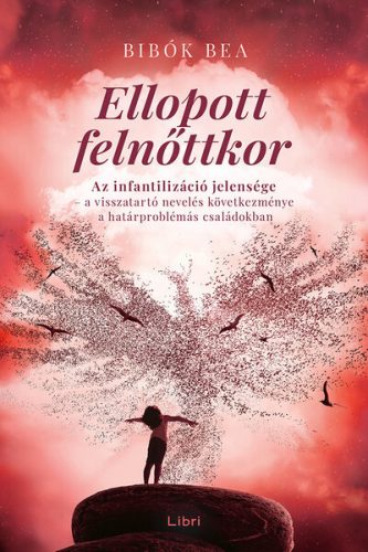 Ellopott felnőttkor - Bibók Bea (kötött áras) 