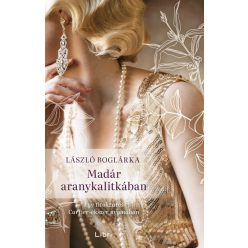   Madár aranykalitkában - Egy titokzatos Cartier-ékszer nyomában -  László Boglárka (kötött áras)
